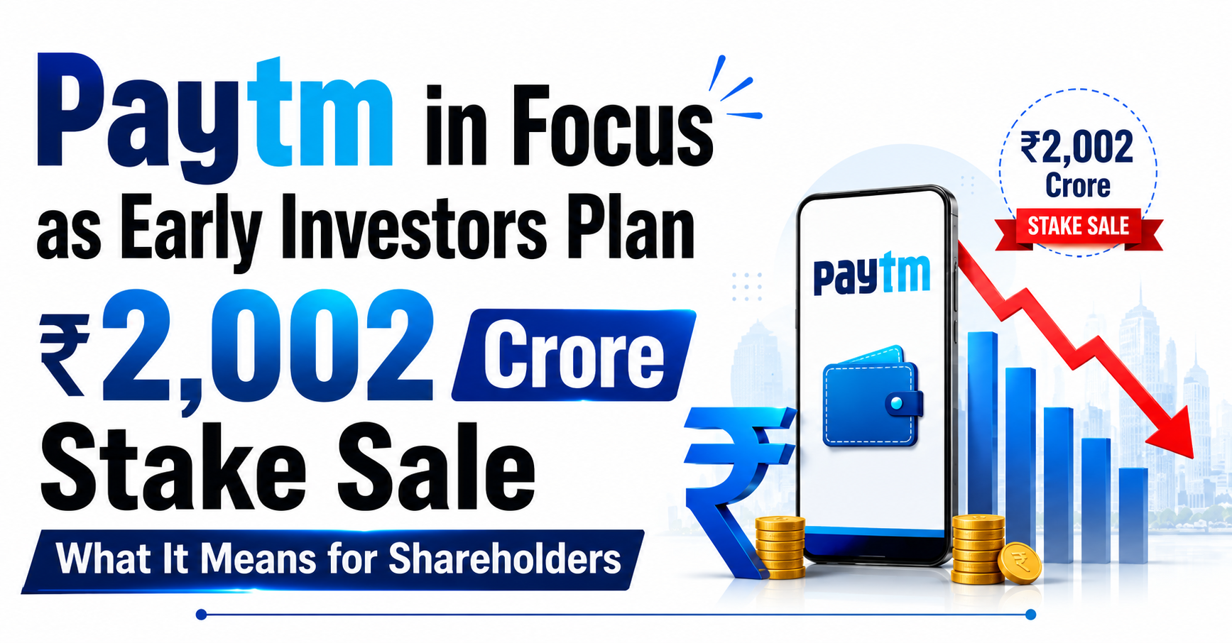 Paytm in Focus as Early Investors Plan ₹2,002 Crore Stake Sale: What It Means for Shareholders