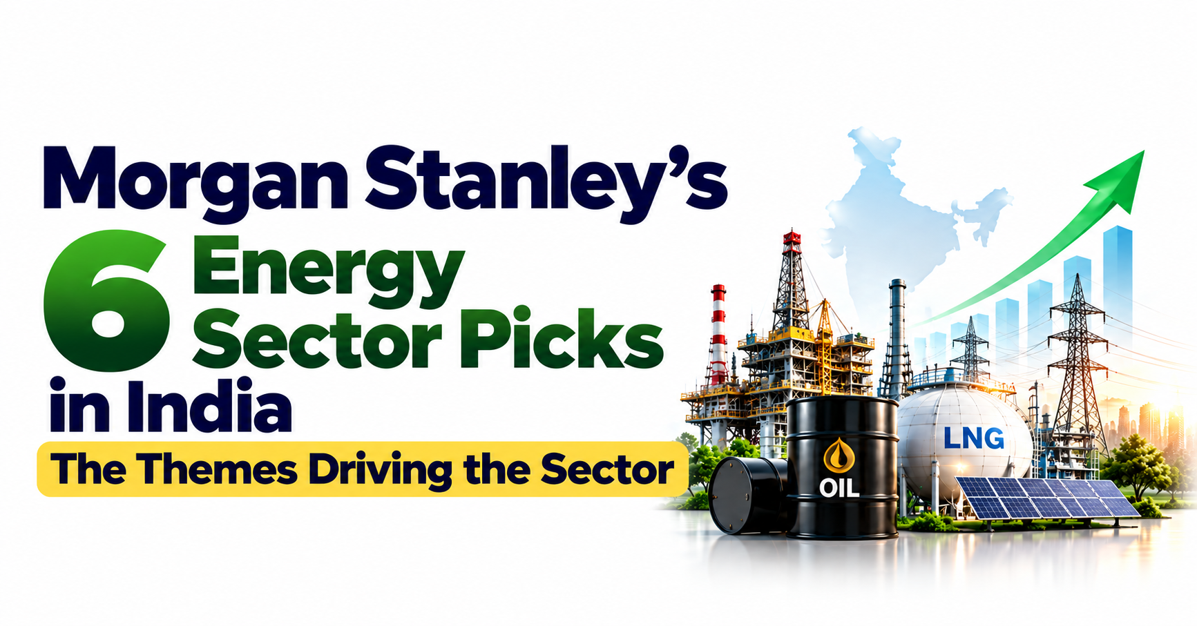 Morgan Stanley’s 6 Energy Sector Picks in India: The Themes Driving the Sector