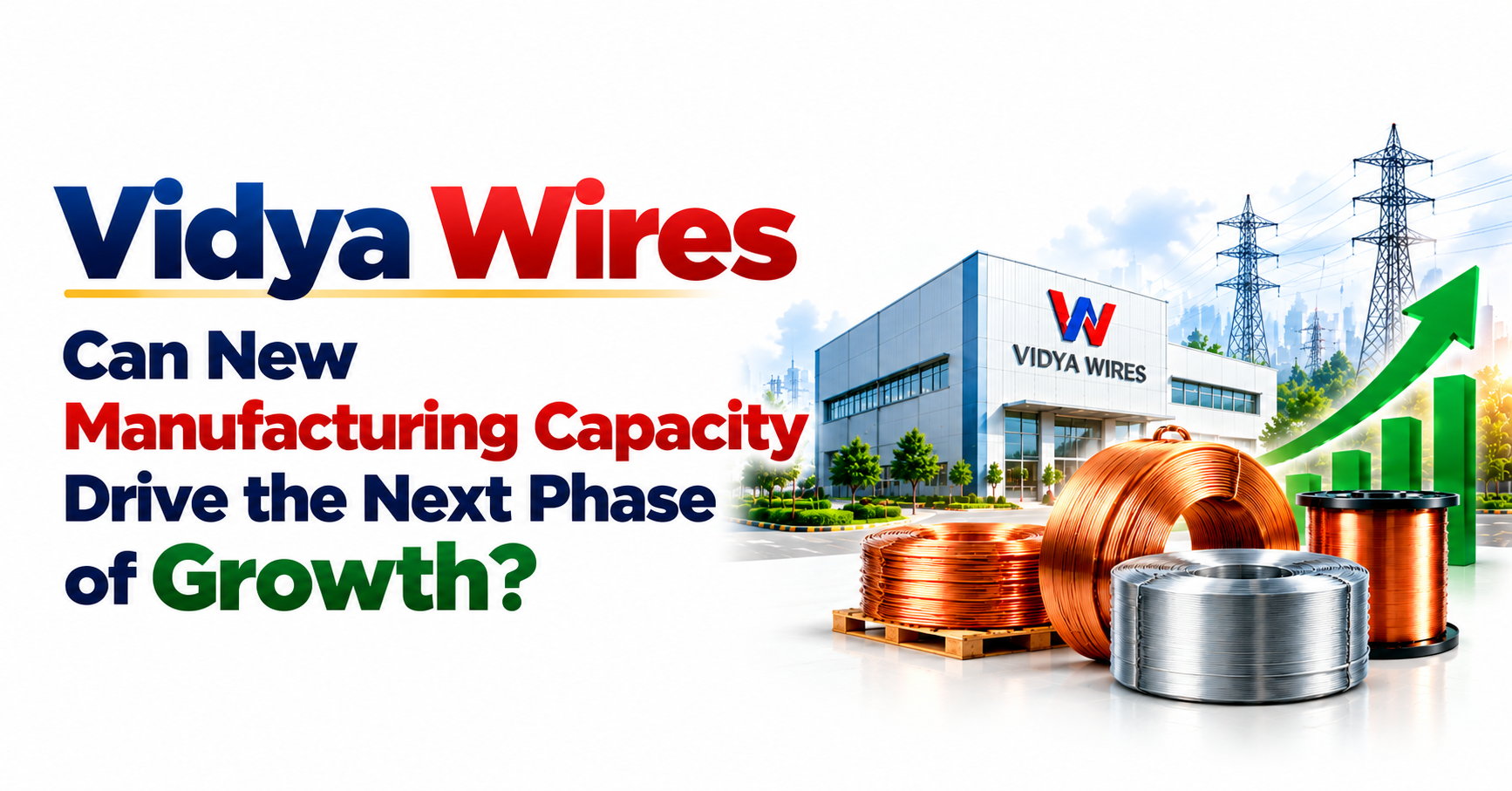Vidya Wires: Can New Manufacturing Capacity Drive the Next Phase of Growth?